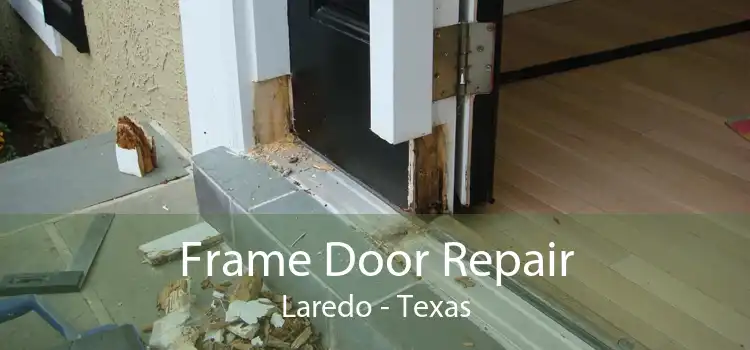 Frame Door Repair Laredo - Texas