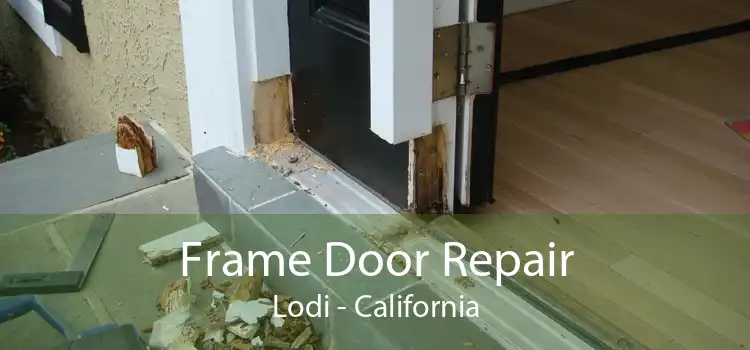 Frame Door Repair Lodi - California