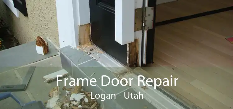 Frame Door Repair Logan - Utah