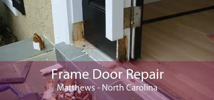Frame Door Repair Matthews - North Carolina
