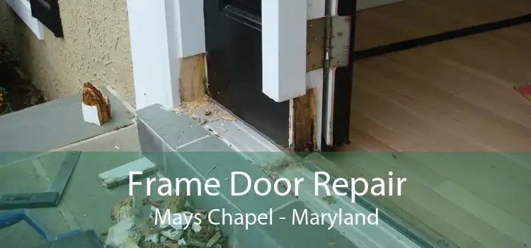 Frame Door Repair Mays Chapel - Maryland