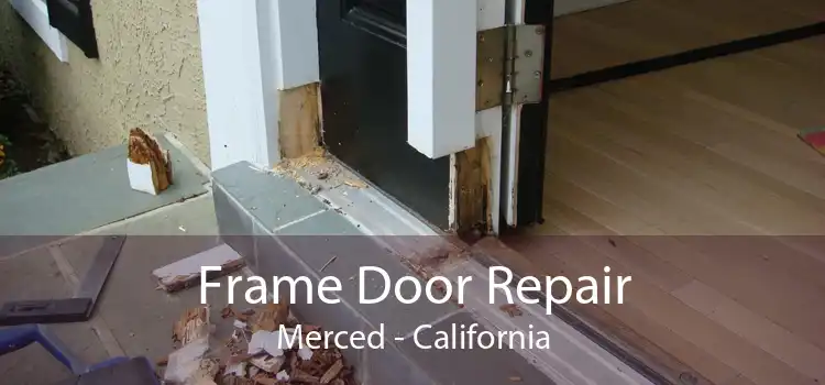 Frame Door Repair Merced - California