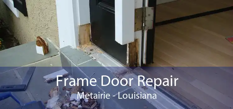 Frame Door Repair Metairie - Louisiana