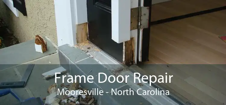 Frame Door Repair Mooresville - North Carolina