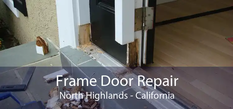 Frame Door Repair North Highlands - California