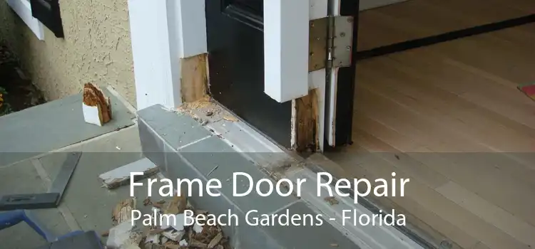 Frame Door Repair Palm Beach Gardens - Florida