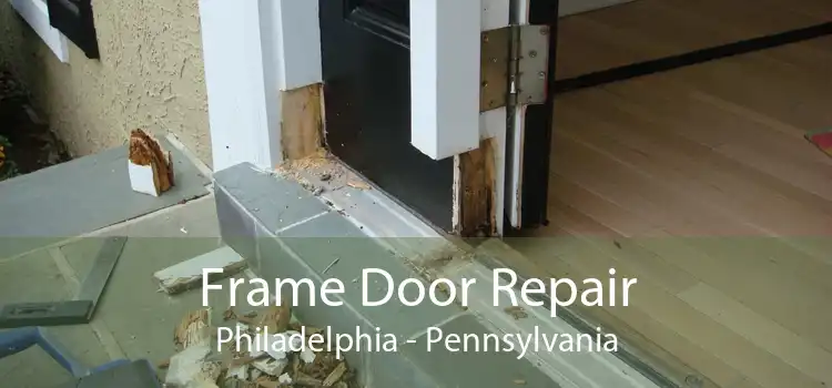 Frame Door Repair Philadelphia - Pennsylvania