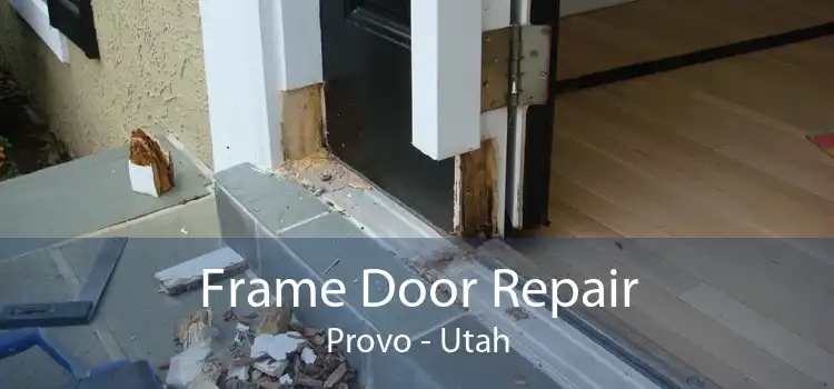 Frame Door Repair Provo - Utah