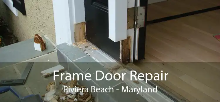 Frame Door Repair Riviera Beach - Maryland