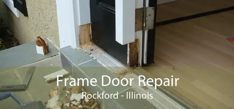 Frame Door Repair Rockford - Illinois