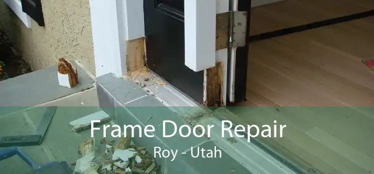 Frame Door Repair Roy - Utah