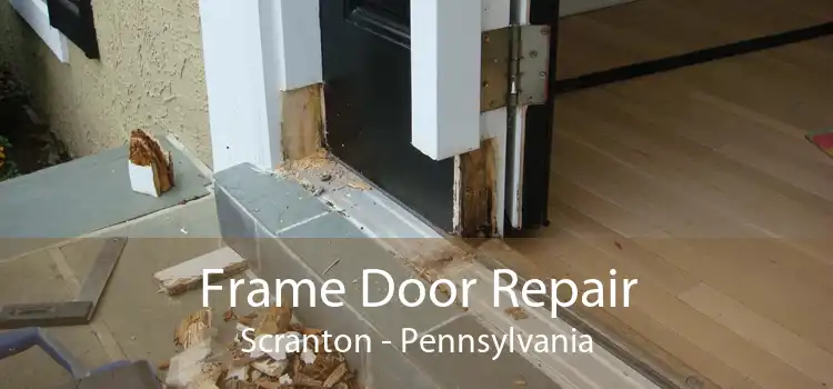 Frame Door Repair Scranton - Pennsylvania