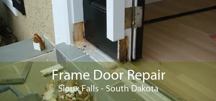 Frame Door Repair Sioux Falls - South Dakota