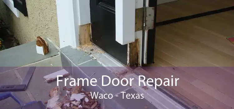 Frame Door Repair Waco - Texas
