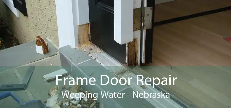 Frame Door Repair Weeping Water - Nebraska