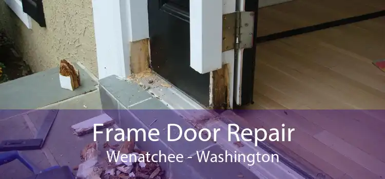 Frame Door Repair Wenatchee - Washington
