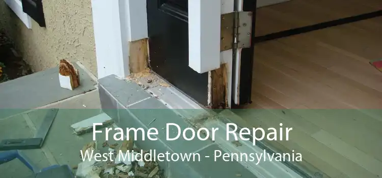 Frame Door Repair West Middletown - Pennsylvania