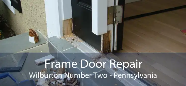 Frame Door Repair Wilburton Number Two - Pennsylvania