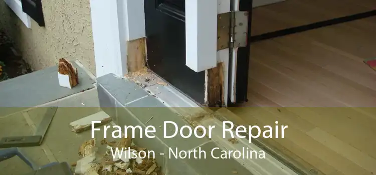 Frame Door Repair Wilson - North Carolina