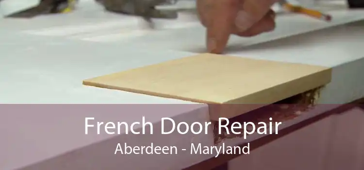 French Door Repair Aberdeen - Maryland