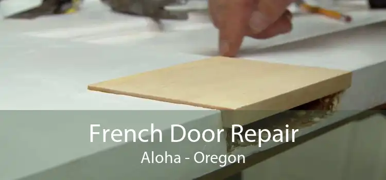 French Door Repair Aloha - Oregon
