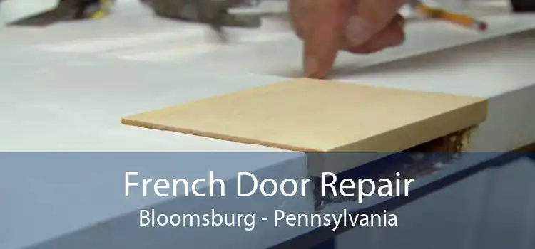 French Door Repair Bloomsburg - Pennsylvania