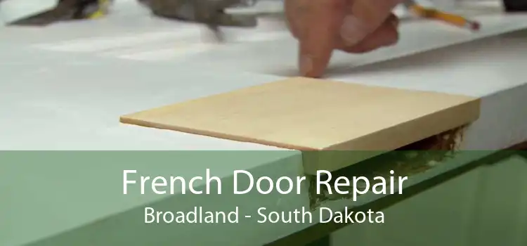 French Door Repair Broadland - South Dakota