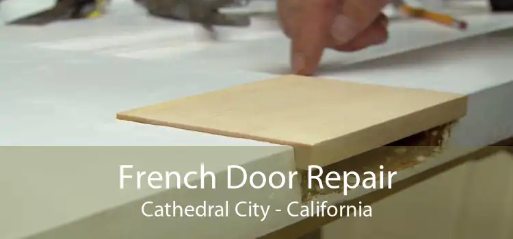 French Door Repair Cathedral City - California