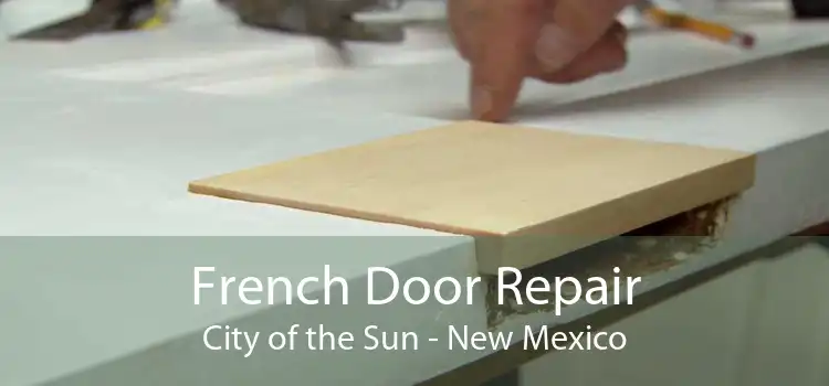 French Door Repair City of the Sun - New Mexico