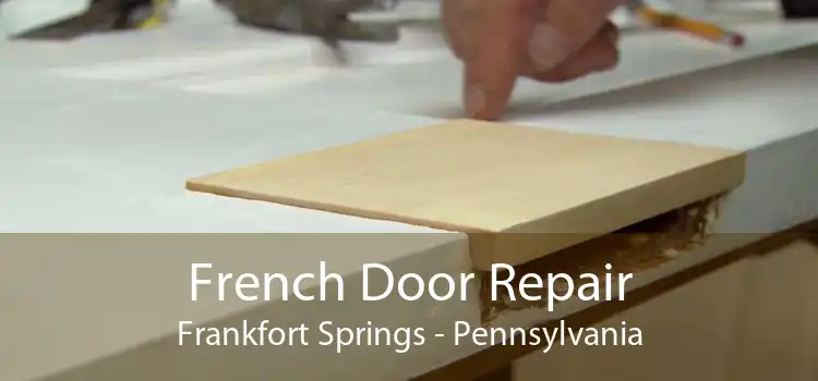 French Door Repair Frankfort Springs - Pennsylvania