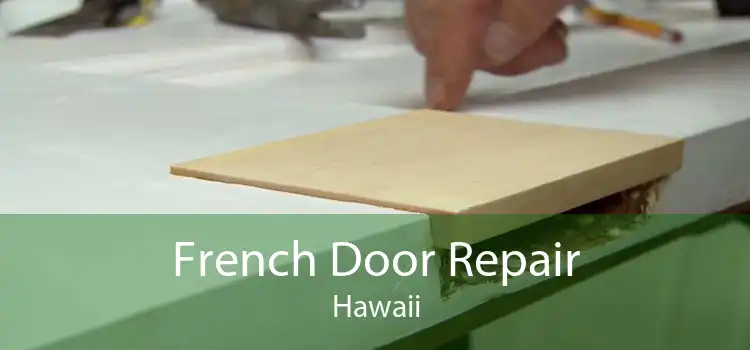 French Door Repair Hawaii