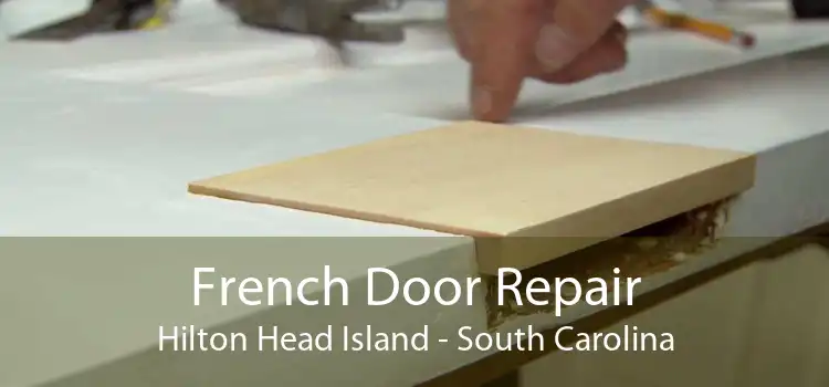 French Door Repair Hilton Head Island - South Carolina