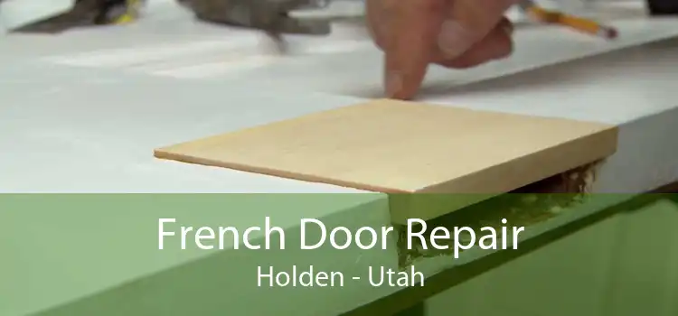 French Door Repair Holden - Utah