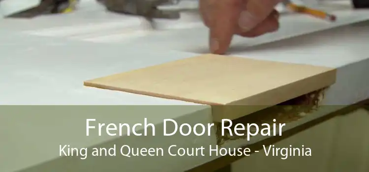 French Door Repair King and Queen Court House - Virginia