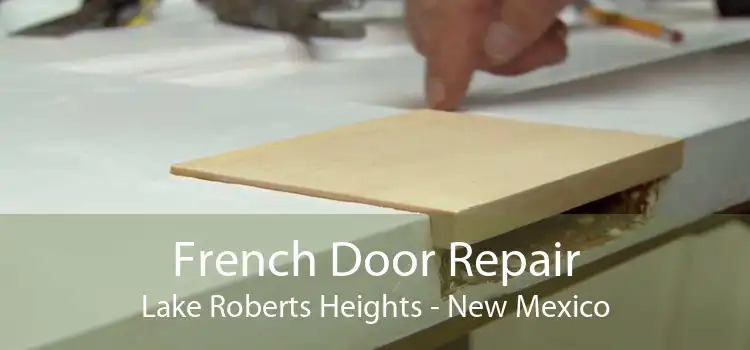 French Door Repair Lake Roberts Heights - New Mexico