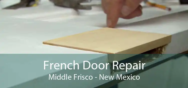 French Door Repair Middle Frisco - New Mexico