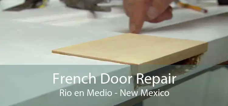 French Door Repair Rio en Medio - New Mexico