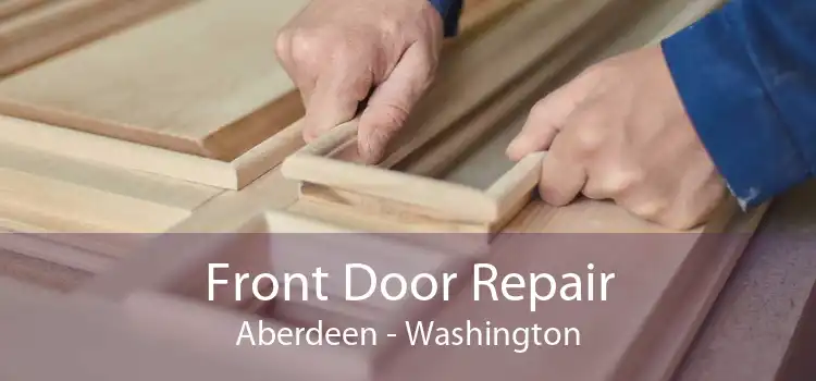 Front Door Repair Aberdeen - Washington