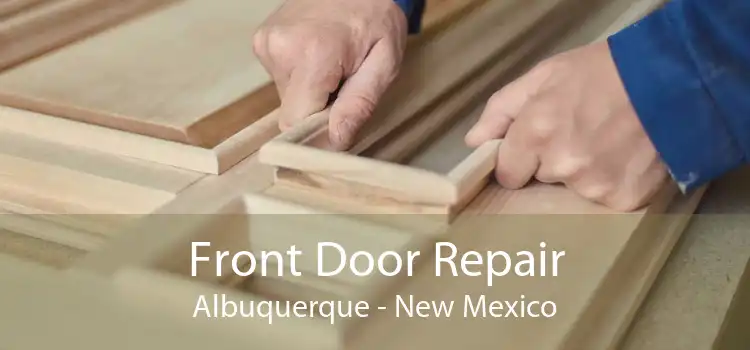 Front Door Repair Albuquerque - New Mexico