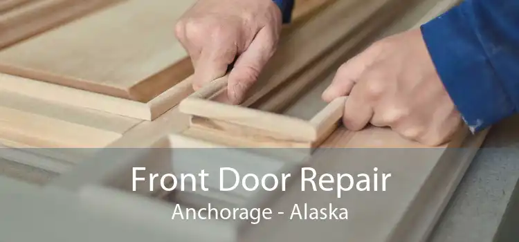 Front Door Repair Anchorage - Alaska