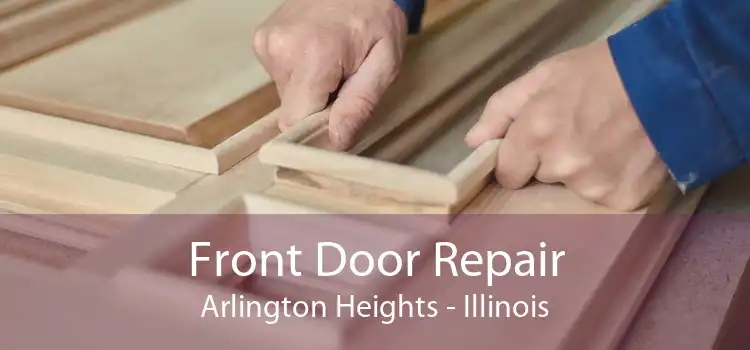 Front Door Repair Arlington Heights - Illinois