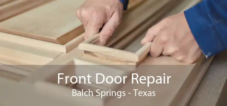 Front Door Repair Balch Springs - Texas