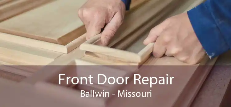 Front Door Repair Ballwin - Missouri