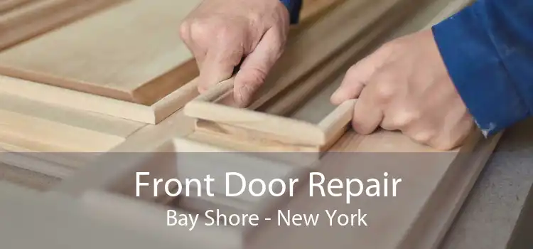 Front Door Repair Bay Shore - New York