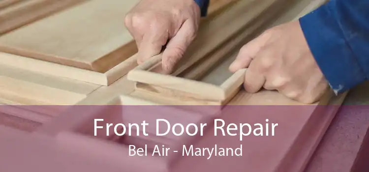 Front Door Repair Bel Air - Maryland