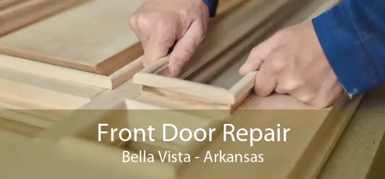 Front Door Repair Bella Vista - Arkansas