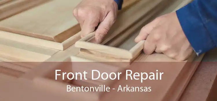 Front Door Repair Bentonville - Arkansas