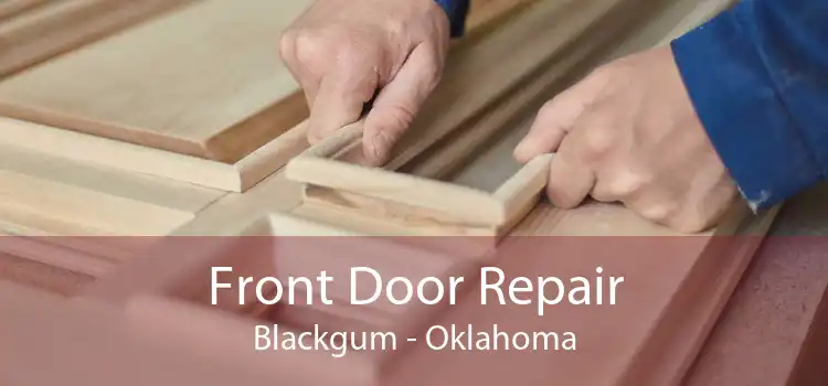 Front Door Repair Blackgum - Oklahoma