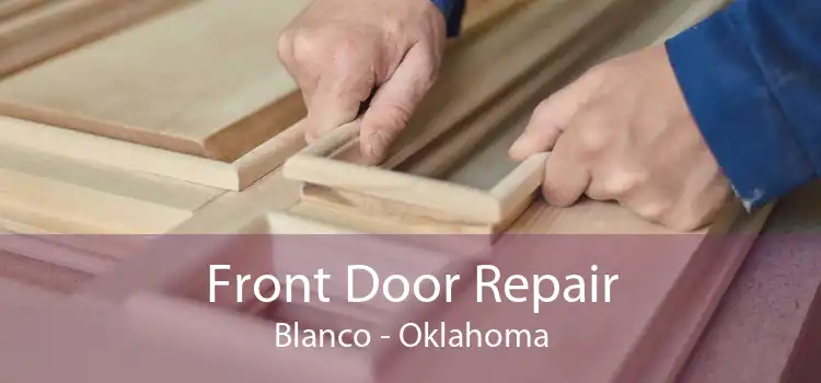 Front Door Repair Blanco - Oklahoma