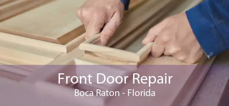 Front Door Repair Boca Raton - Florida